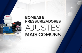 Bombas e Pressurizadores - Ajustes mais comuns